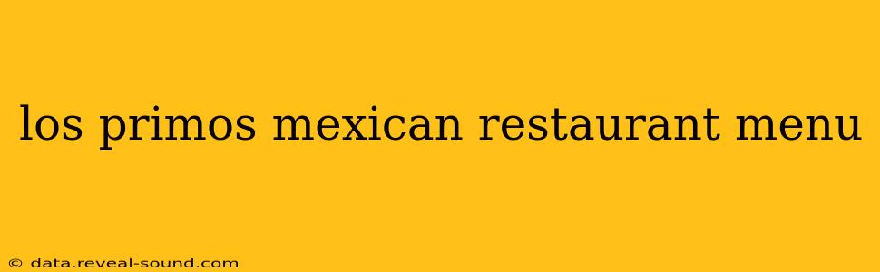 los primos mexican restaurant menu