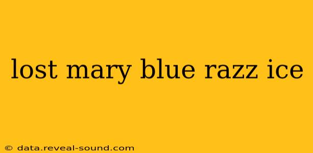 lost mary blue razz ice