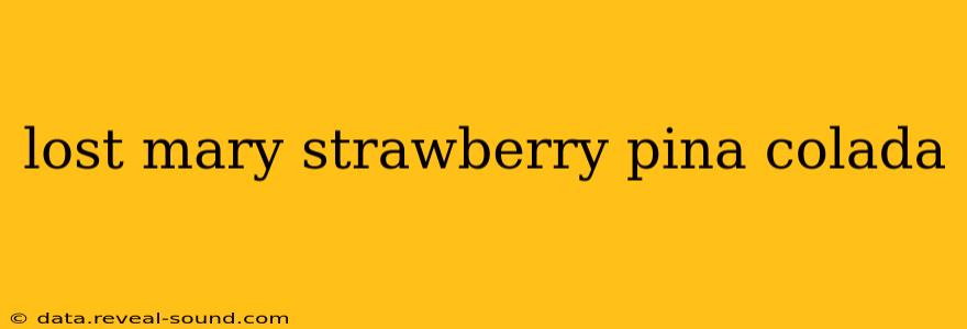 lost mary strawberry pina colada