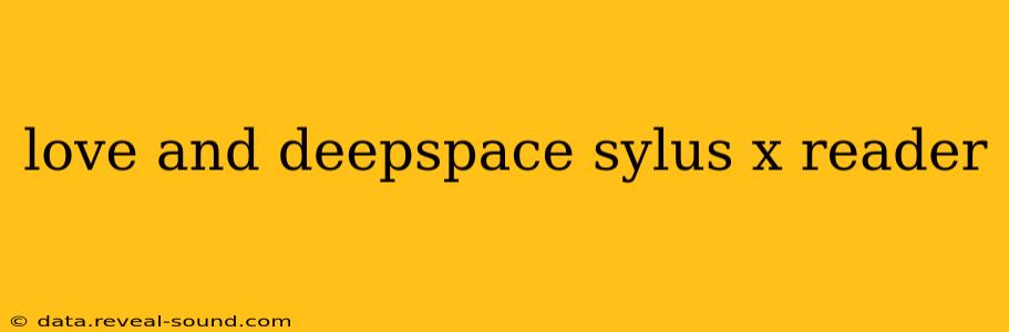 love and deepspace sylus x reader