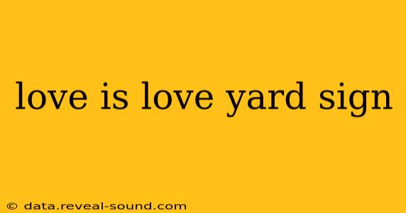 love is love yard sign