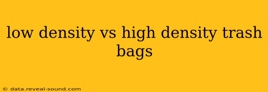 low density vs high density trash bags