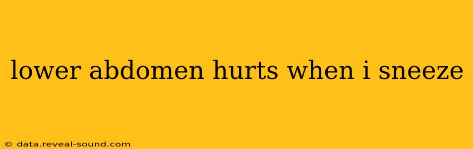 lower abdomen hurts when i sneeze