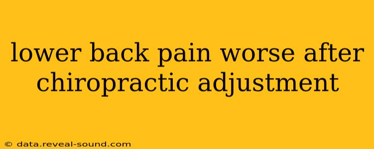 lower back pain worse after chiropractic adjustment