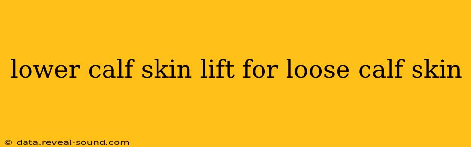 lower calf skin lift for loose calf skin