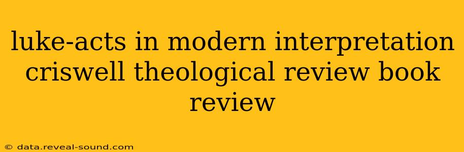 luke-acts in modern interpretation criswell theological review book review