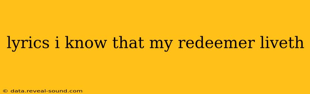 lyrics i know that my redeemer liveth