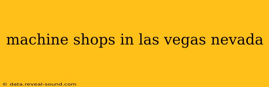 machine shops in las vegas nevada