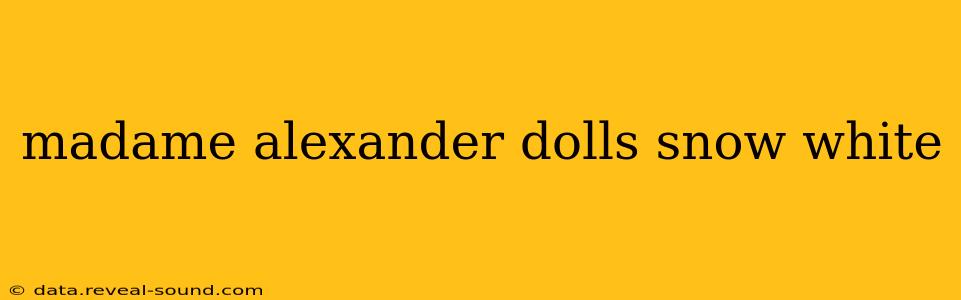 madame alexander dolls snow white