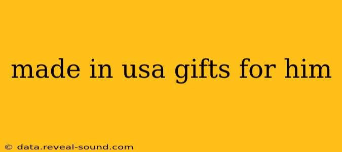 made in usa gifts for him