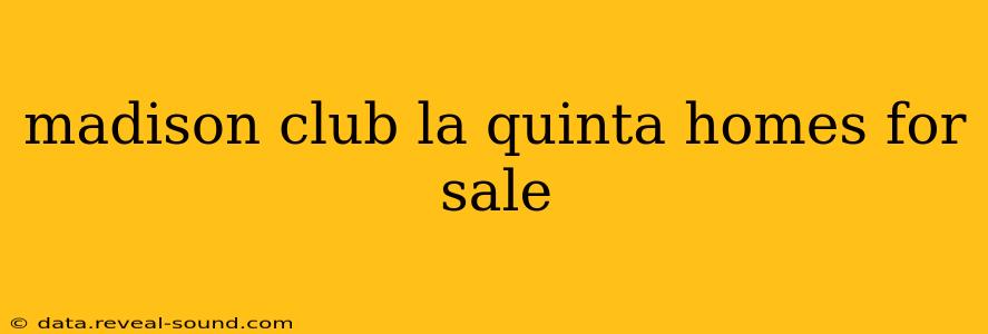 madison club la quinta homes for sale