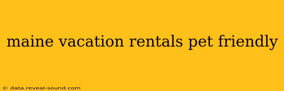 maine vacation rentals pet friendly