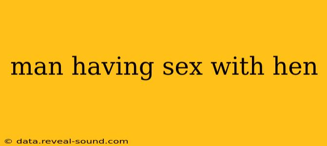 man having sex with hen