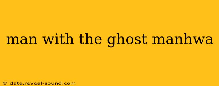man with the ghost manhwa