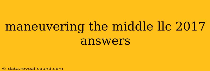 maneuvering the middle llc 2017 answers