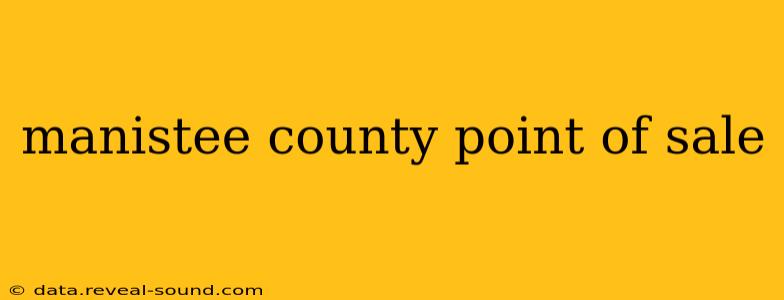 manistee county point of sale