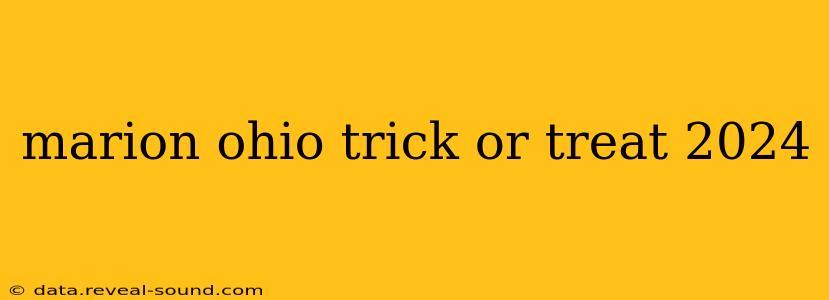 marion ohio trick or treat 2024