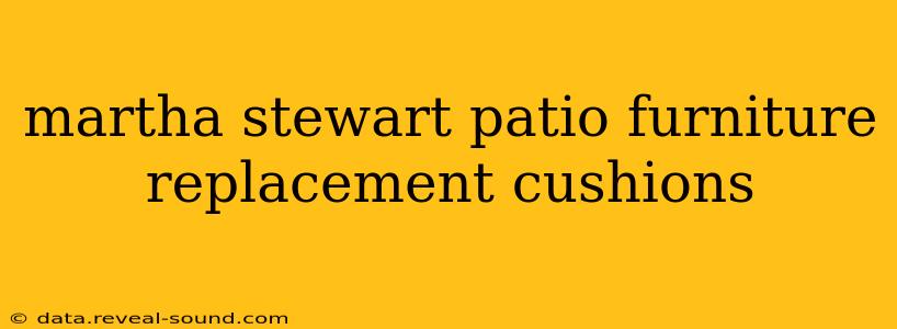 martha stewart patio furniture replacement cushions