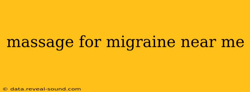 massage for migraine near me