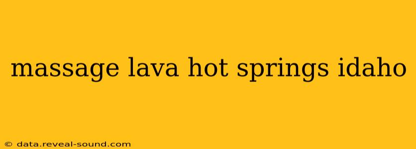 massage lava hot springs idaho