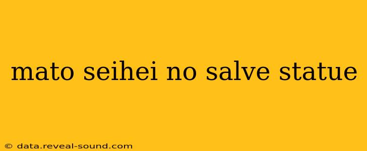 mato seihei no salve statue