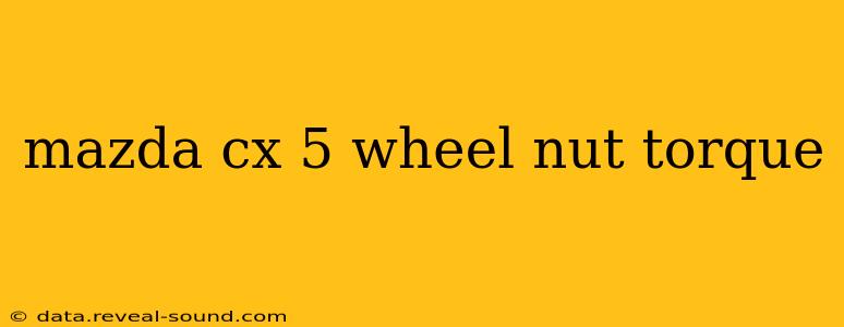 mazda cx 5 wheel nut torque