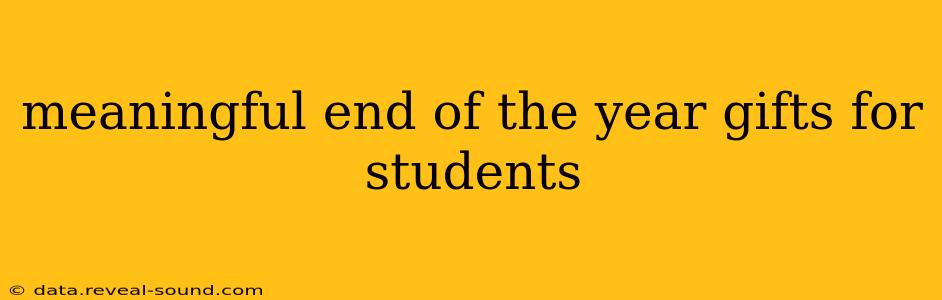 meaningful end of the year gifts for students