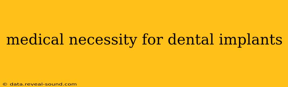 medical necessity for dental implants