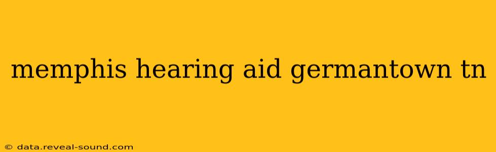 memphis hearing aid germantown tn