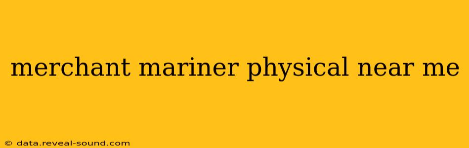 merchant mariner physical near me