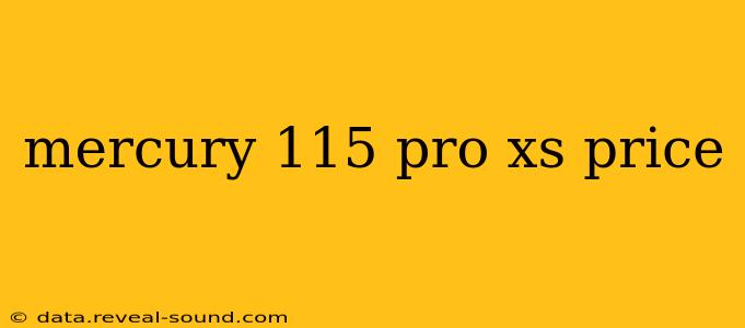 mercury 115 pro xs price