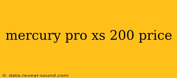 mercury pro xs 200 price