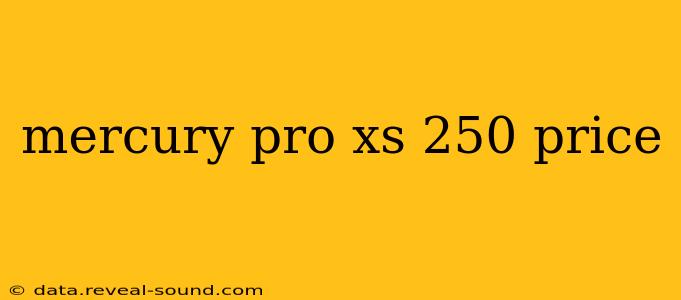 mercury pro xs 250 price