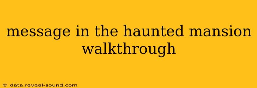 message in the haunted mansion walkthrough