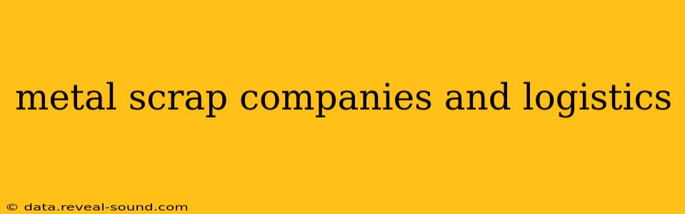 metal scrap companies and logistics