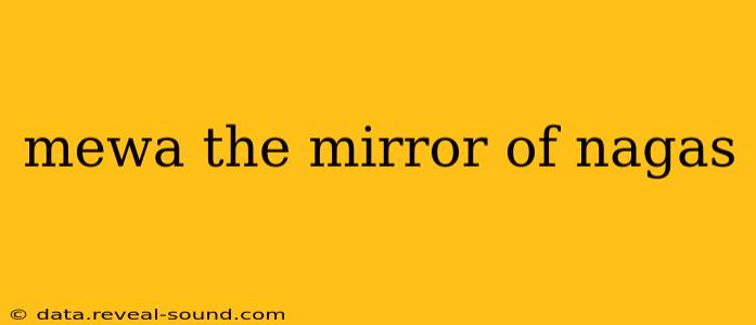 mewa the mirror of nagas