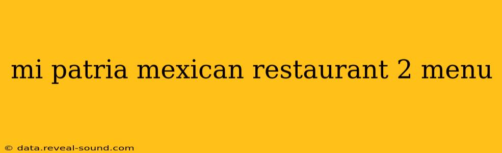 mi patria mexican restaurant 2 menu