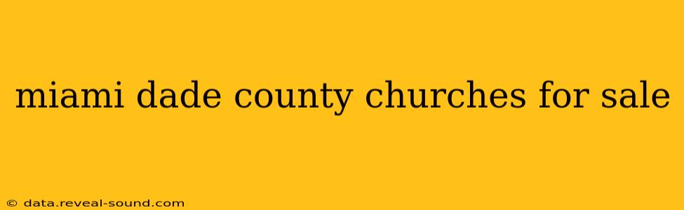 miami dade county churches for sale