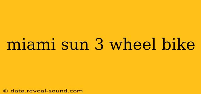 miami sun 3 wheel bike