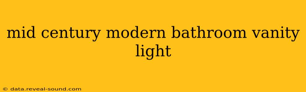 mid century modern bathroom vanity light