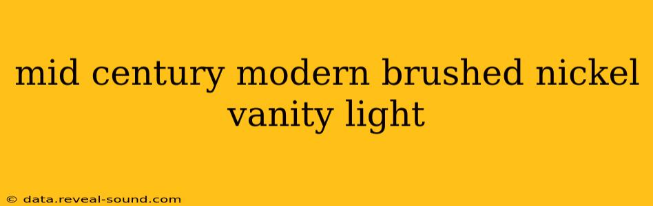 mid century modern brushed nickel vanity light