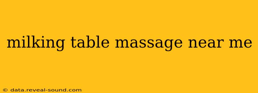 milking table massage near me