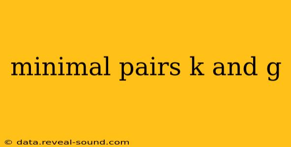minimal pairs k and g