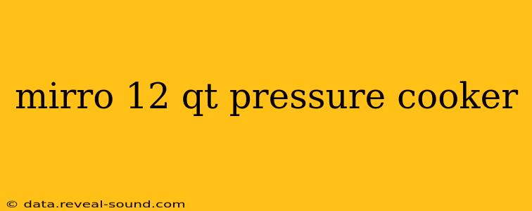 mirro 12 qt pressure cooker