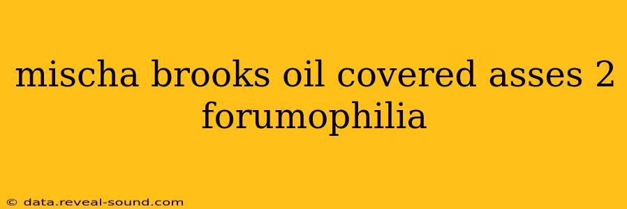 mischa brooks oil covered asses 2 forumophilia