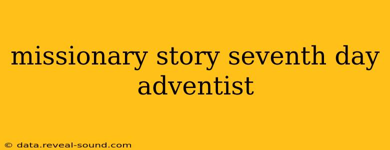 missionary story seventh day adventist