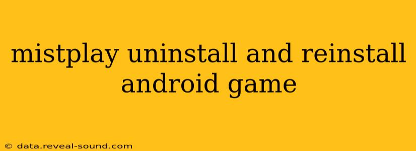 mistplay uninstall and reinstall android game