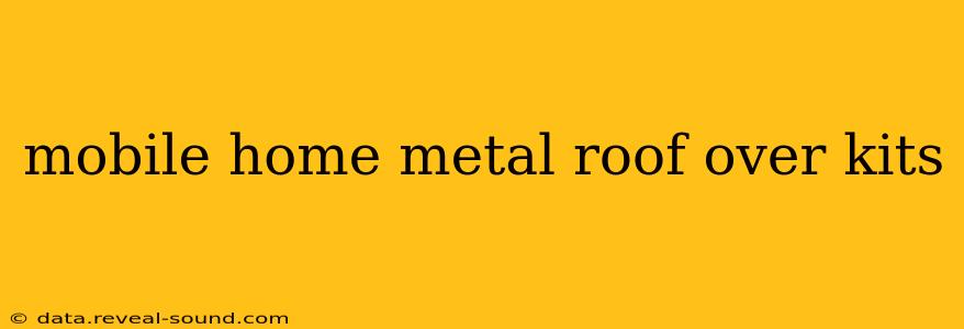 mobile home metal roof over kits