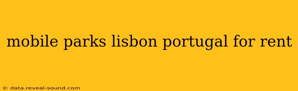 mobile parks lisbon portugal for rent