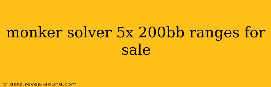 monker solver 5x 200bb ranges for sale